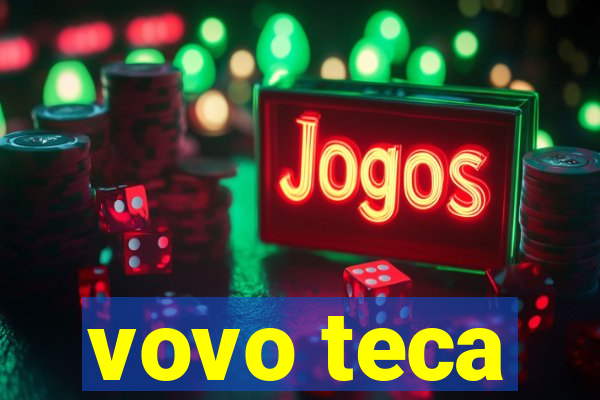 vovo teca